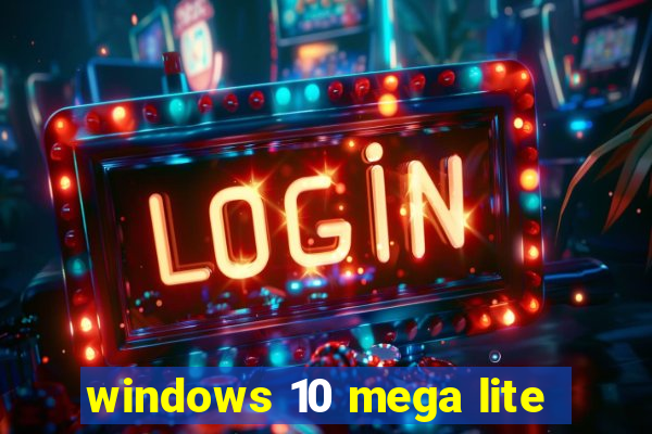 windows 10 mega lite